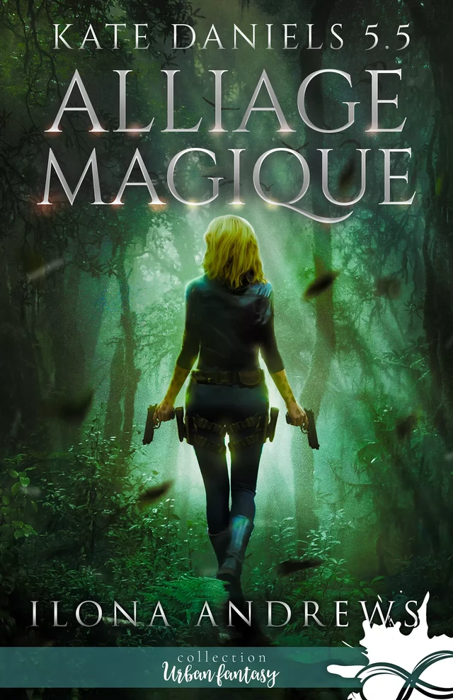 Alliage magique - Ilona Andrews - Collection Infinity