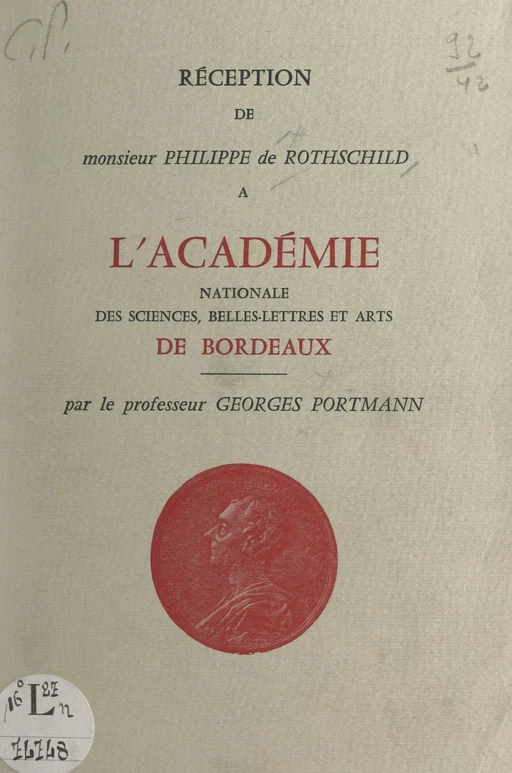 Réception de Monsieur Philippe de Rothschild à l'Académie nationale des sciences, belles-lettres et arts de Bordeaux - Philippe de Rothschild, Georges Portmann - FeniXX réédition numérique