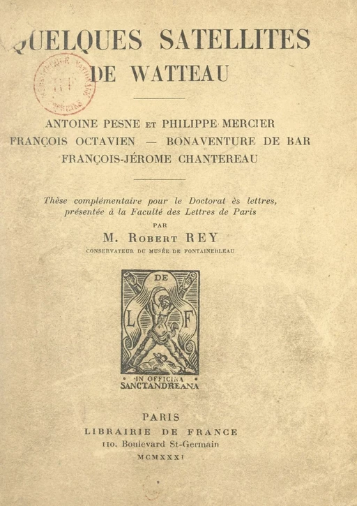 Quelques satellites de Watteau : Antoine Pesne et Philippe Mercier, François Octavien, Bonaventure de Bar, François-Jérôme Chantereau. - Robert Rey - FeniXX réédition numérique