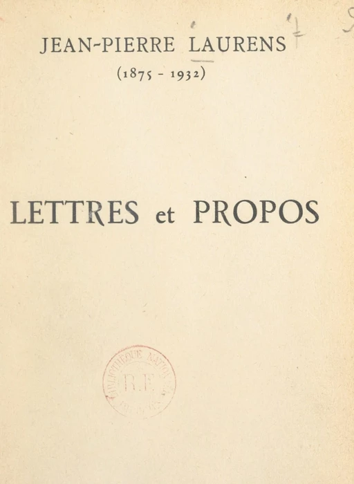 Lettres et propos (1875-1932) - Jean-Pierre Laurens - FeniXX réédition numérique