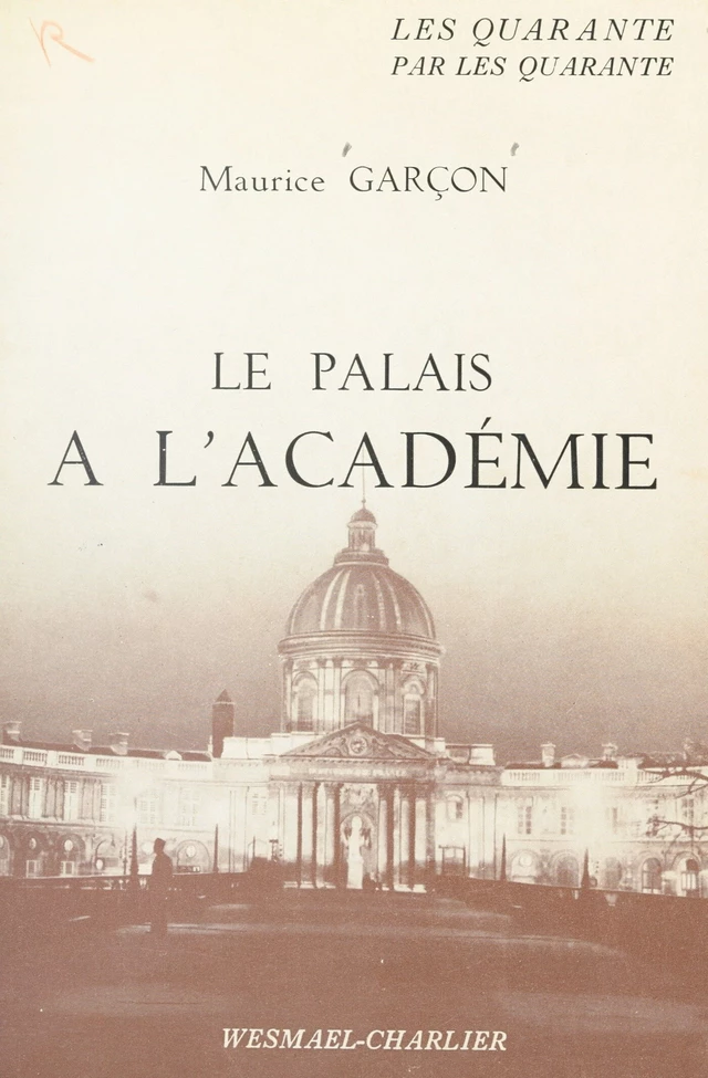 Le Palais à l'Académie - Maurice Garçon - FeniXX réédition numérique