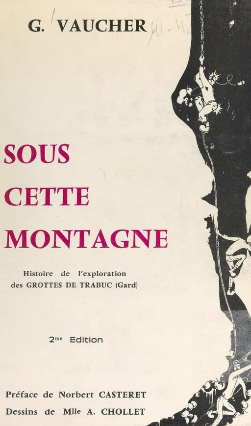 Sous cette montagne, histoire de l'exploration des grottes de Trabuc, Gard - Georges Vaucher - FeniXX réédition numérique