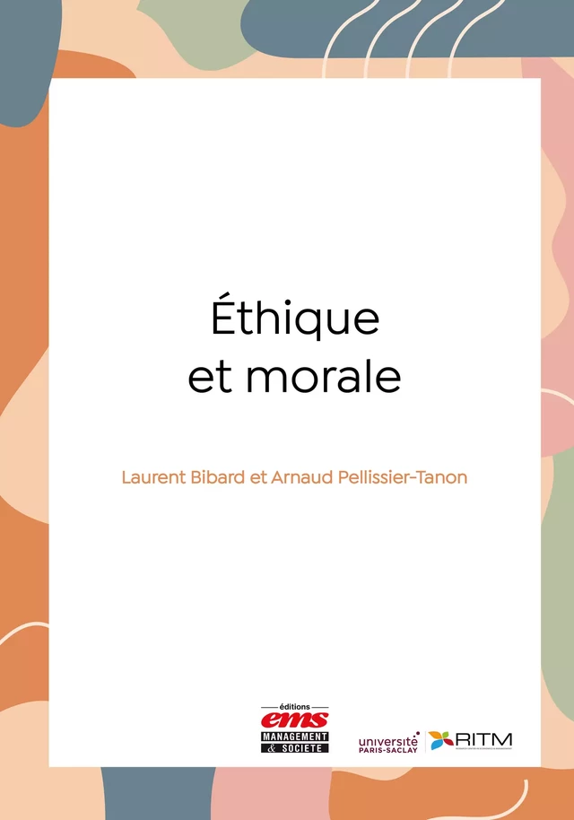 Éthique et morale - Laurent Bibard, Arnaud Pellissier-Tanon - Éditions EMS