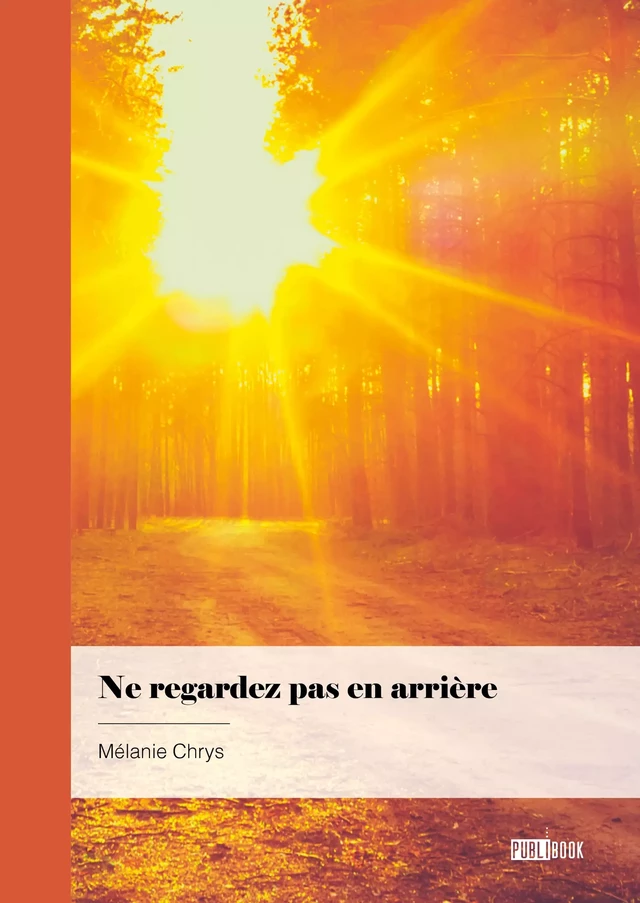 Ne regardez pas en arrière - Mélanie Chrys - Publibook