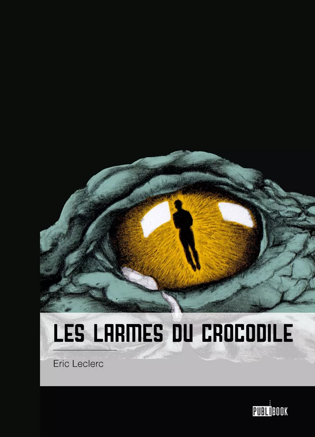 Les larmes du crocodile - Eric Leclerc - Publibook