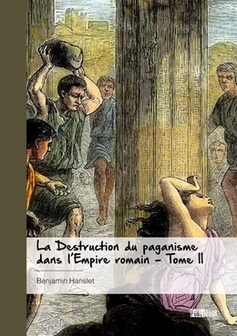 La Destruction du paganisme dans l'Empire romain