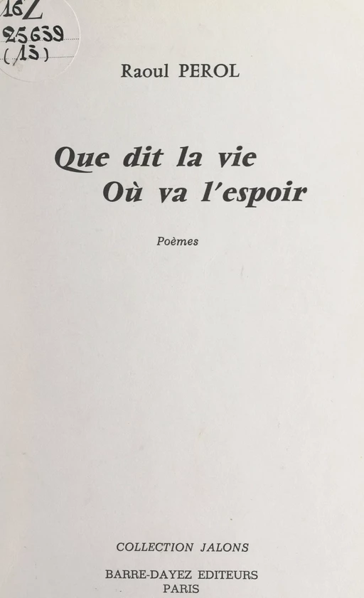 Que dit la vie, où va l'espoir - Raoul Perol - FeniXX réédition numérique