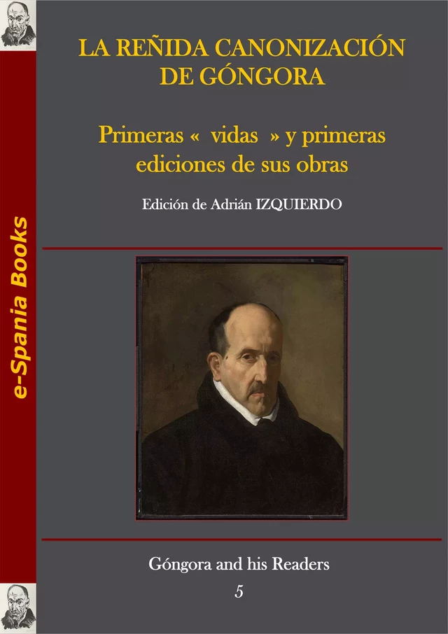 La reñida canonización de Góngora: primeras «vidas» y primeras ediciones de sus obras -  - e-Spania Books