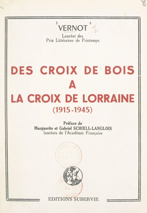 Des croix de bois à la croix de Lorraine (1915-1945) -  Vernot - FeniXX réédition numérique