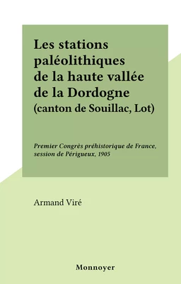 Les stations paléolithiques de la haute vallée de la Dordogne (canton de Souillac, Lot)