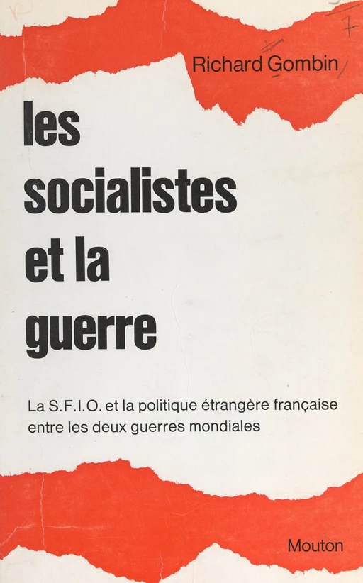 Les socialistes et la guerre : la SFIO et la politique étrangère française entre les deux guerres mondiales - Richard Gombin - FeniXX réédition numérique