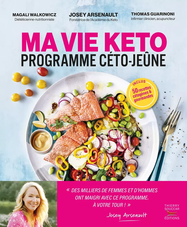 Ma vie Keto - Programme Céto-Jeûne - Magali Walkowicz, Josey Arsenault, Thomas Guarinoni - Thierry Souccar Éditions