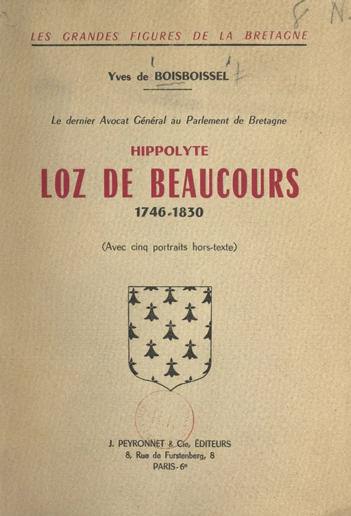 Le dernier avocat général au Parlement de Bretagne : Hippolyte Loz de Beaucours, 1746-1830 - Yves de Boisboissel - FeniXX réédition numérique