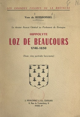 Le dernier avocat général au Parlement de Bretagne : Hippolyte Loz de Beaucours, 1746-1830