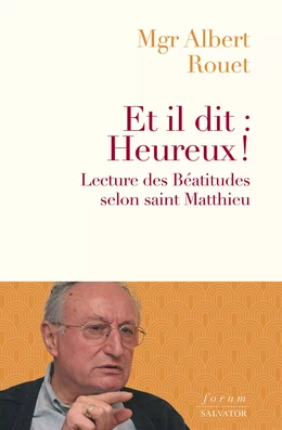 Et il dit : Heureux ! - Lecture des Béatitudes selon saint Matthieu