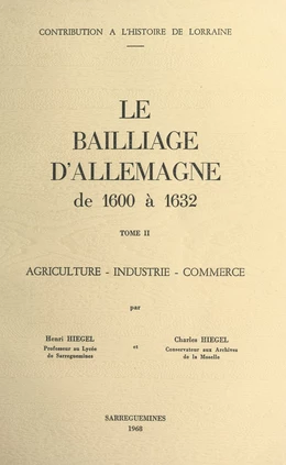 Le bailliage d'Allemagne de 1600 à 1632 (2). Agriculture, industrie, commerce