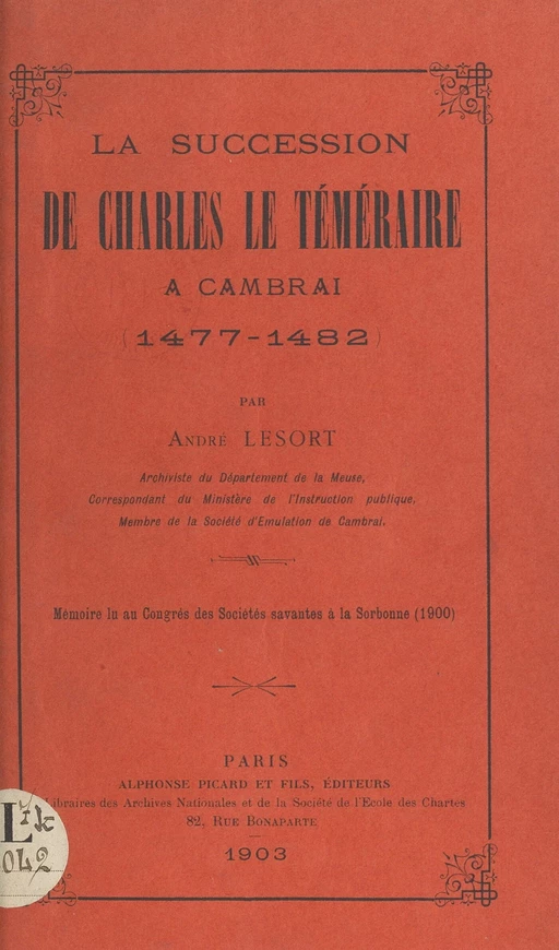 La succession de Charles le Téméraire à Cambrai (1477-1482) - André Lesort - FeniXX réédition numérique