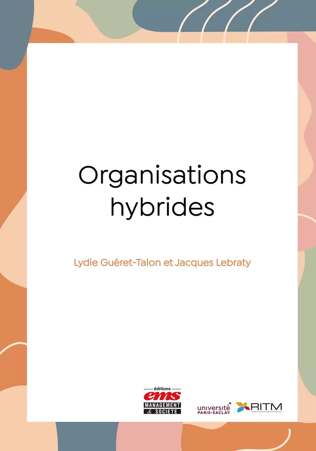 Organisations hybrides - Lyvie Guéret-Talon, Jacques Lebraty - Éditions EMS