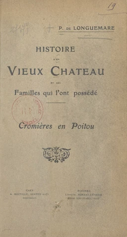 Histoire d'un vieux château et des familles qui l'ont possédé : Cromières en Poitou