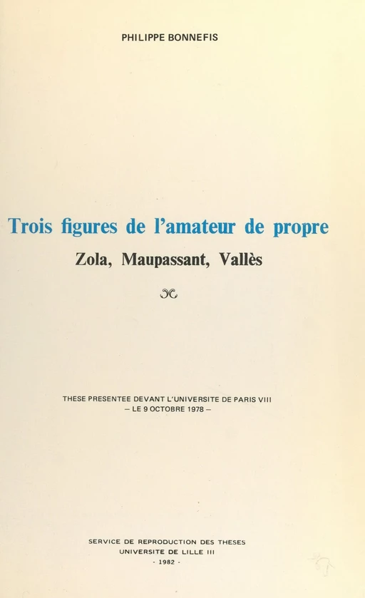 Trois figures de l'amateur de propre : Zola, Maupassant, Vallès - Philippe Bonnefis - FeniXX réédition numérique