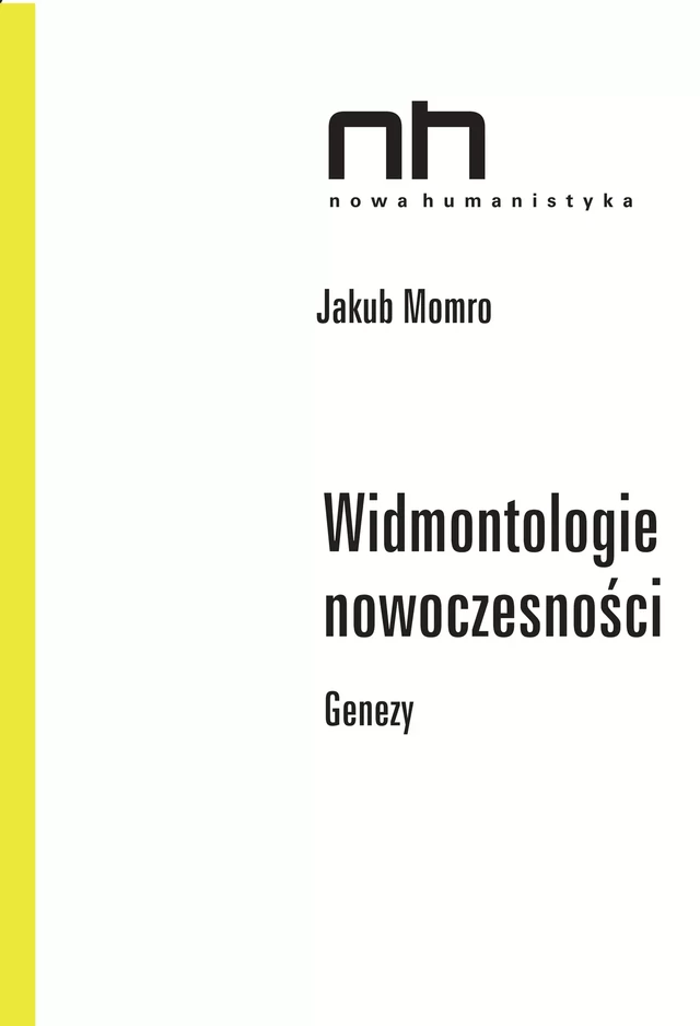 Widmontologie nowoczesności - Jakub Momro - Instytut Badań Literackich Polskiej Akademii Nauk