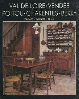 Le Val de Loire, la Vendée, le Poitou, les Charentes, le Berry