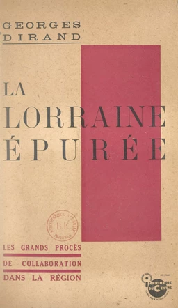 La Lorraine épurée : les grands procès de la collaboration dans la région