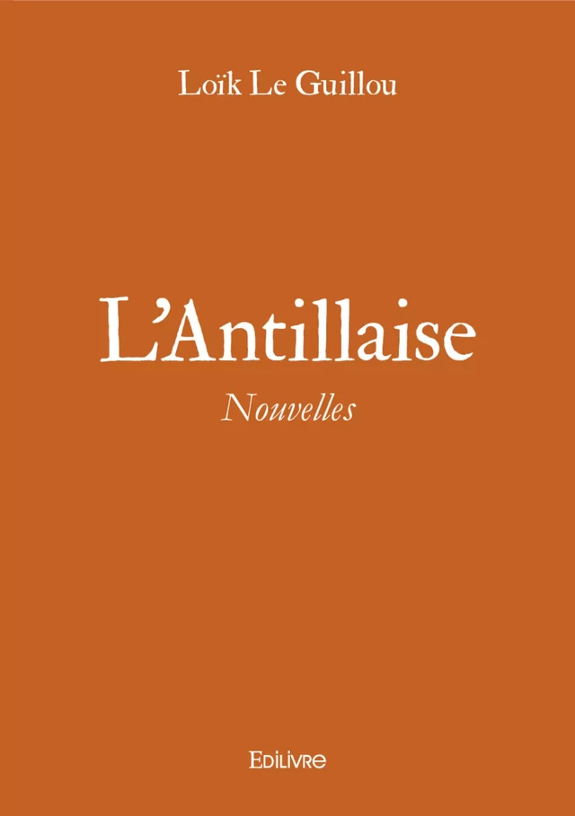 L'Antillaise - Loïk le Guillou - Editions Edilivre