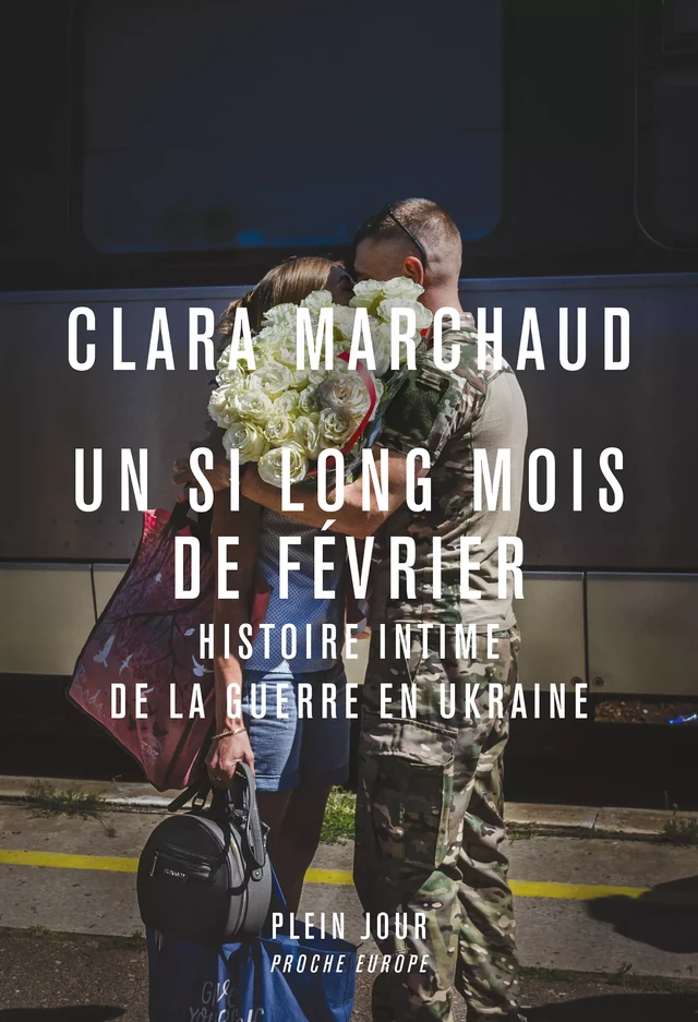 Un si long mois de février - Histoire intime de la guerre en Ukraine - Clara Marchaud - Plein Jour