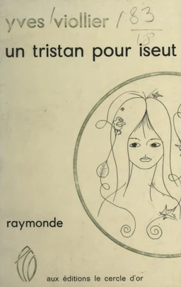 Un Tristan pour Iseut ; Raymonde