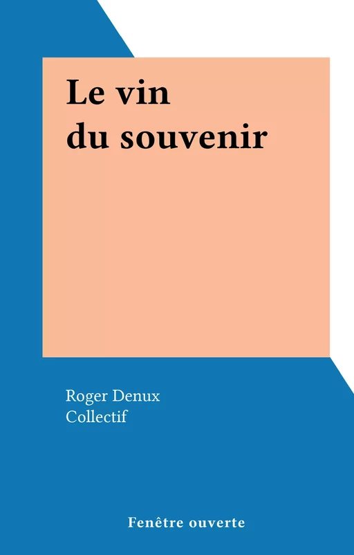 Le vin du souvenir - Roger Denux - FeniXX réédition numérique