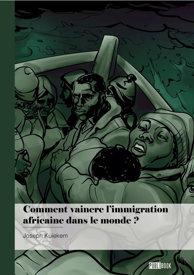 Comment vaincre l’immigration africaine dans le monde ? - Joseph Kuiekem - Publibook