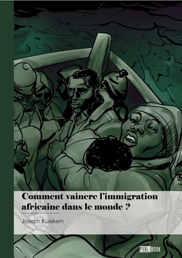 Comment vaincre l’immigration africaine dans le monde ?