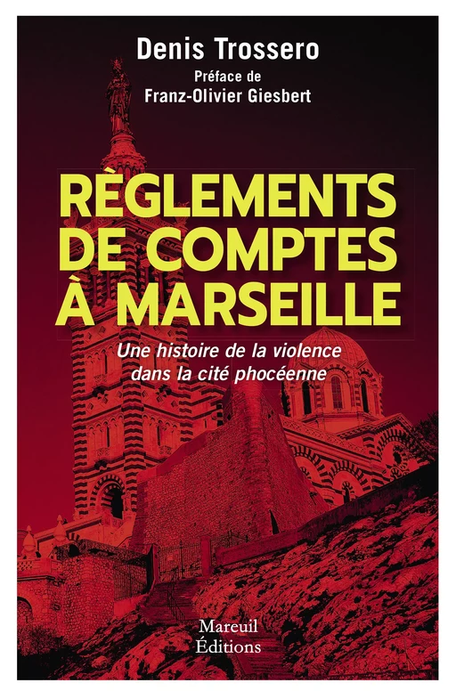 Règlements de comptes à Marseille - Denis Trossero - Mareuil Éditions