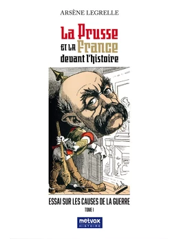 La Prusse et la France devant l'histoire - Tome I