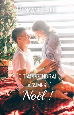 Je t'apprendrai à aimer Noël!