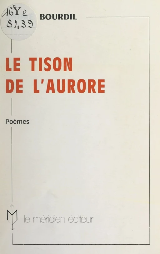 Le tison de l'aurore - André Bourdil - FeniXX réédition numérique