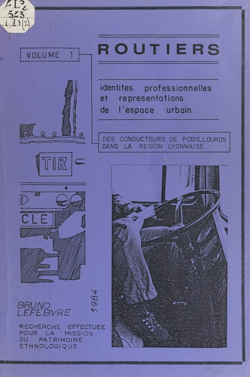 Routiers (1). Des conducteurs de poids-lourds dans la région lyonnaise - Bruno Lefebvre - FeniXX réédition numérique