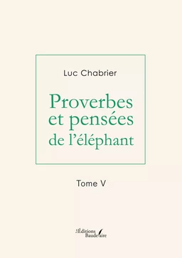 Proverbes et pensées de l'éléphant – Tome V