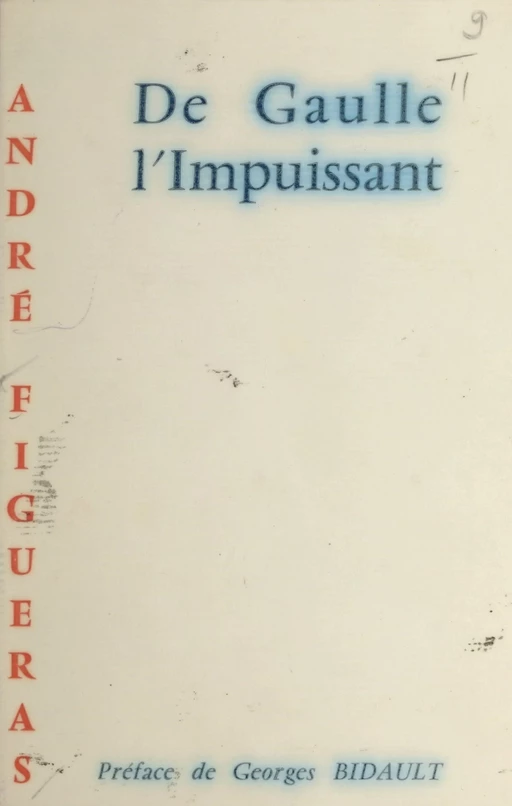 De Gaulle l'impuissant - André Figueras - FeniXX réédition numérique