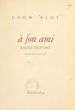 Lettres à son ami André Dupont (1904 à 1916)