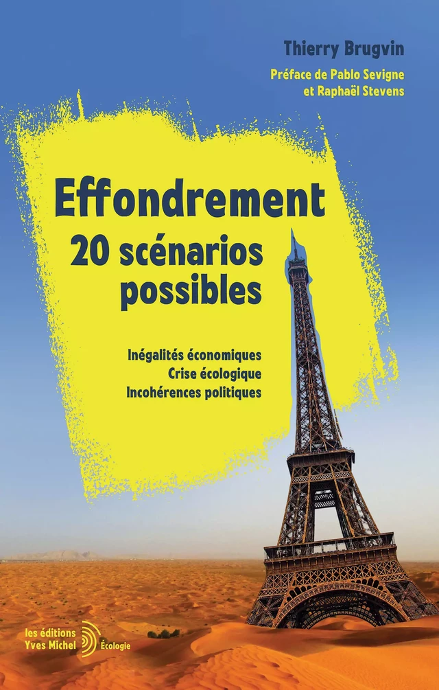 Effondrement : 20 scénarios possibles - Inégalités économiques, crise écologique, incohérences politiques - Thierry Brugvin - Yves Michel