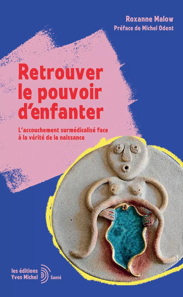 Retrouver le pouvoir d'enfanter - Roxanne Malow - Yves Michel