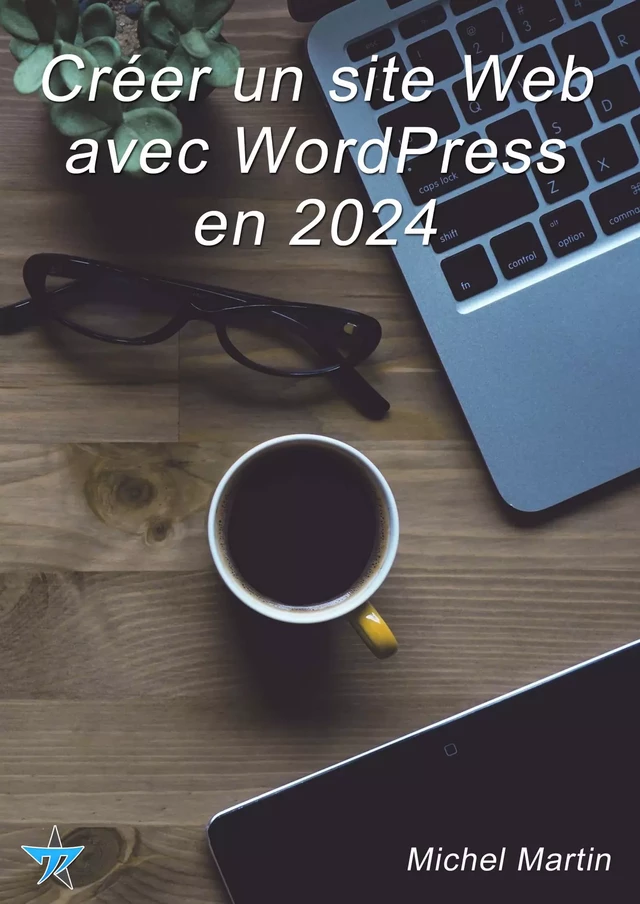 Créer un site Web avec WordPress en 2024 - Michel Martin - Mediaforma