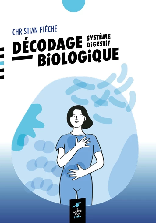 Décodage biologique : système digestif - Christian Flèche - Le souffle d'Or