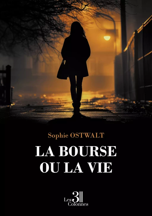 La bourse ou la vie - Sophie Ostwalt - Éditions les 3 colonnes