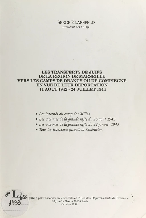 Les transferts de Juifs de la région de Marseille vers les camps de Drancy ou de Compiègne en vue de leur déportation, 11 août 1942-24 juillet 1944 - Serge Klarsfeld - FeniXX réédition numérique