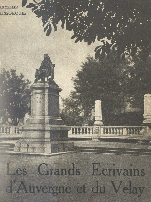 Les grands écrivains d'Auvergne et du Velay - Marcellin Lissorgues - FeniXX réédition numérique