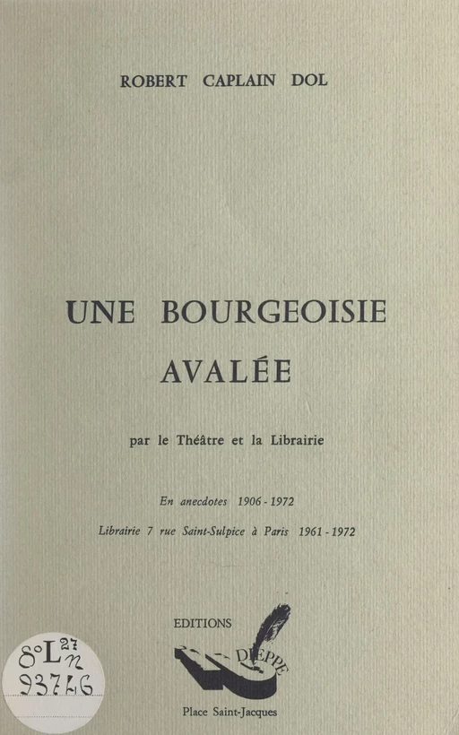 Une bourgeoisie avalée par le théâtre et la librairie - Robert Caplain-Dol - FeniXX réédition numérique