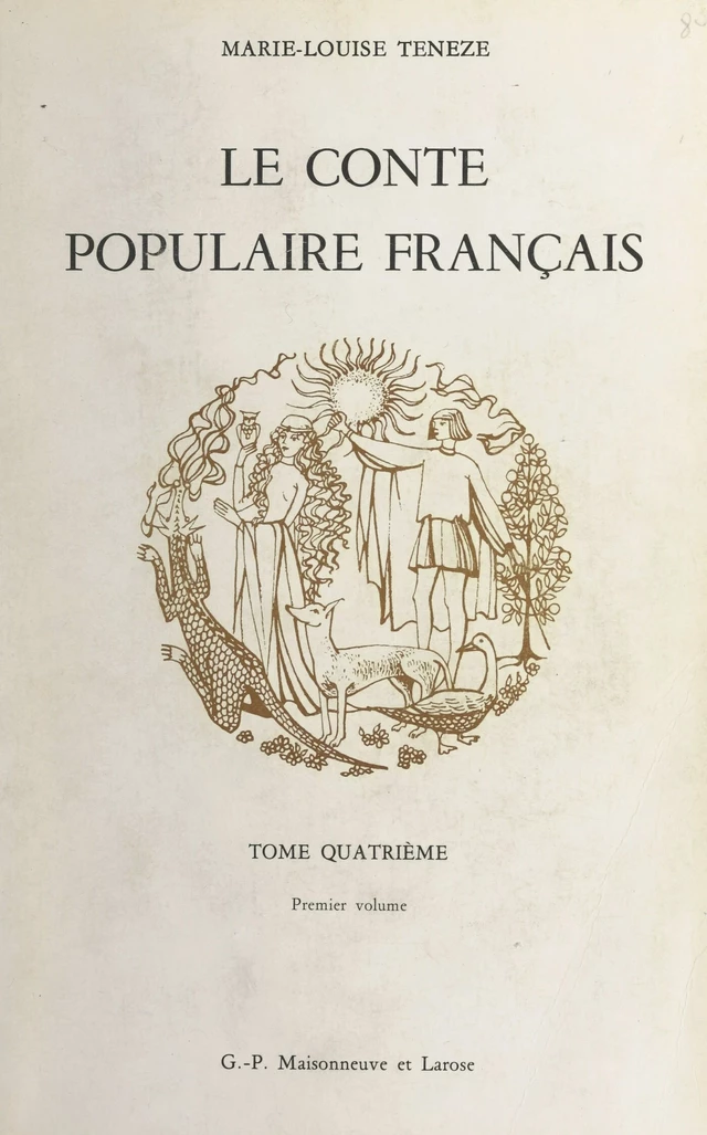 Le conte populaire français, catalogue raisonné des versions de France et des pays de langue française d'outre-mer : Canada, Louisiane, îlots français des États-Unis, Antilles françaises, Haïti, Île Maurice, La Réunion (4-1). Contes religieux - Paul Delarue, Marie-Louise Ténèze - FeniXX réédition numérique